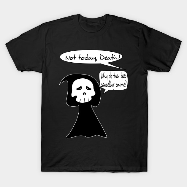 Not Today Death T-Shirt by MrDarthGaber